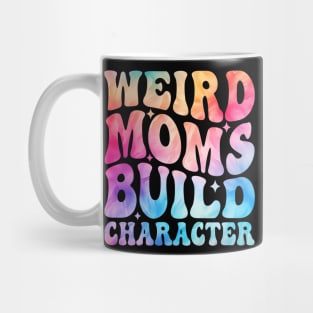 Weird Moms Build Character Mug